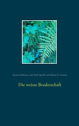 E-Book (epub) Die weisse Bruderschaft von Susanne Edelmann, Lady Nayla Og-Min, Adamus St. Germain
