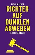 E-Book (epub) Richter auf dunklen Abwegen von Peter Mathys