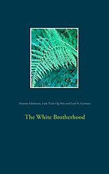 eBook (epub) The White Brotherhood de Susanne Edelmann, Lady Nayla Og-Min, Lord St. Germain