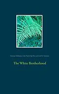 E-Book (epub) The White Brotherhood von Susanne Edelmann, Lady Nayla Og-Min, Lord St. Germain
