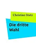 E-Book (epub) Die dritte Wahl von Christine Stutz