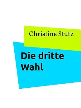 E-Book (epub) Die dritte Wahl von Christine Stutz