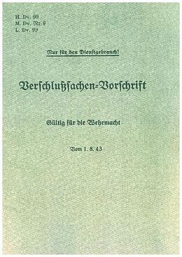 Kartonierter Einband H.Dv. 99, M.Dv.Nr. 9, L.Dv. 99 Verschlußsachen-Vorschrift - Gültig für die Wehrmacht - Vom 1.8.43 von 
