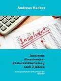 E-Book (epub) Insolvenz überstanden - Restschuldbefreiung nach 3 Jahren von Andreas Hacker