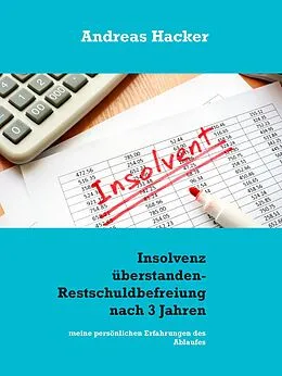 E-Book (epub) Insolvenz überstanden - Restschuldbefreiung nach 3 Jahren von Andreas Hacker