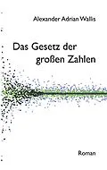 E-Book (epub) Das Gesetz der großen Zahlen von Alexander Adrian Wallis