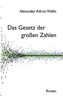 E-Book (epub) Das Gesetz der großen Zahlen von Alexander Adrian Wallis