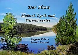 E-Book (epub) Der Harz - Malerei, Lyrik und Wissenswertes von Angela Peters, Bernd Sternal