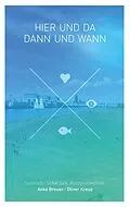 E-Book (epub) Hier und da, dann und wann von Anke Breuer, Oliver Kreuz