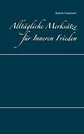 E-Book (epub) Alltägliche Merksätze für Inneren Frieden von Katrin Lammert