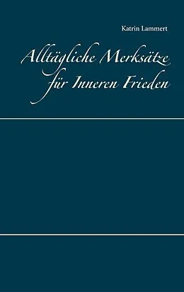 E-Book (epub) Alltägliche Merksätze für Inneren Frieden von Katrin Lammert