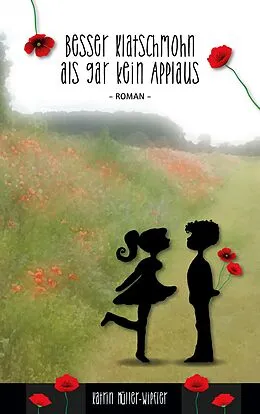 E-Book (epub) Besser Klatschmohn als gar kein Applaus von Katrin Müller-Wipfler
