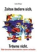 E-Book (epub) Zeiten ändern sich, Träume nicht von Lothar Böttger