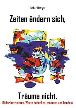 E-Book (epub) Zeiten ändern sich, Träume nicht von Lothar Böttger