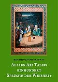 E-Book (epub) Des rechtgeleiteten Kalifen Ali ibn Abi Talib einhundert Sprüche der Weisheit von Raschid-Ad-Din Watwat