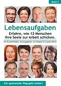 E-Book (epub) Lebensaufgaben - Erfahre, wie 12 Menschen ihre Seele zur Arbeit schicken. von Gabi Becker, Carina Schülde, Wibke Thies
