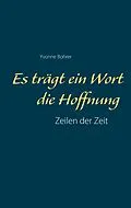 E-Book (epub) Es trägt ein Wort die Hoffnung von Yvonne Bohrer
