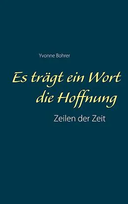 E-Book (epub) Es trägt ein Wort die Hoffnung von Yvonne Bohrer