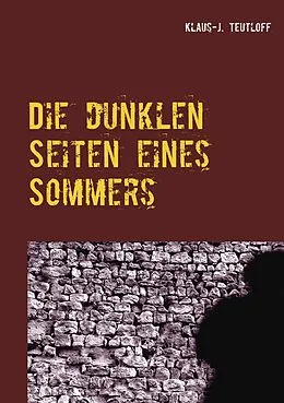 E-Book (epub) Die dunklen Seiten eines Sommers von Klaus-J. Teutloff