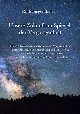 E-Book (epub) Unsere Zukunft im Spiegel der Vergangenheit von Ruth Siegenthaler