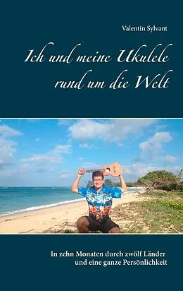 E-Book (epub) Ich und meine Ukulele rund um die Welt von Valentin Sylvant
