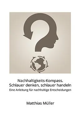 E-Book (epub) Nachhaltigkeits-Kompass. Schlauer denken, schlauer handeln von Matthias Müller