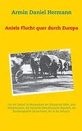 E-Book (epub) Aniels Flucht durch ganz Europa von Armin Daniel Hermann