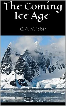E-Book (epub) The Coming Ice Age von C. A. M. Taber