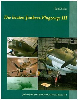 Kartonierter Einband Die letzten Junkers-Flugzeuge III von Paul Zöller