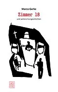 E-Book (epub) Zimmer 18 und weitere Kurzgeschichten von Marco Gerke