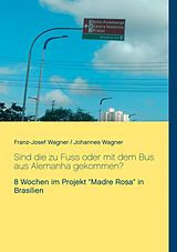 E-Book (epub) Sind die zu Fuss oder mit dem Bus aus Alemanha gekommen? von Franz-Josef Wagner, Johannes Wagner