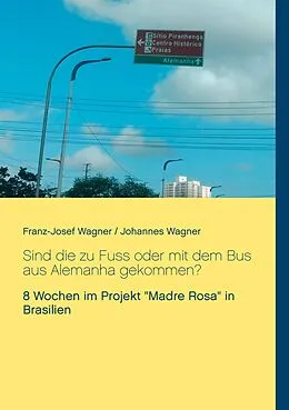 E-Book (epub) Sind die zu Fuss oder mit dem Bus aus Alemanha gekommen? von Franz-Josef Wagner, Johannes Wagner
