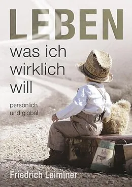 E-Book (epub) Leben, was ich wirklich will von Friedrich Leiminer