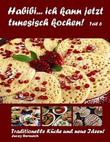 E-Book (epub) Habibi... ich kann jetzt tunesisch kochen! Teil 6 von Jacey Derouich