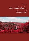 E-Book (epub) Das Leben liebt es kurvenreich von Petra Kesse