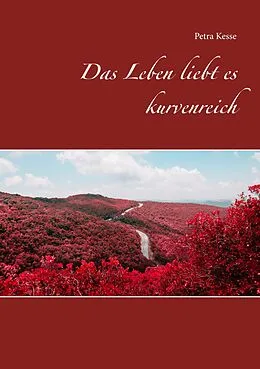 E-Book (epub) Das Leben liebt es kurvenreich von Petra Kesse