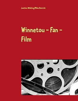 E-Book (epub) Winnetou - Fan - Film von Joachim Wöbking, Mike Dietrich