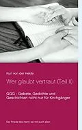 E-Book (epub) Wer glaubt vertraut (Teil II) von Kurt von der Heide