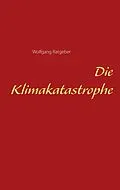 E-Book (epub) Die Klimakatastrophe von Wolfgang Ratgeber