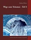 E-Book (epub) Wege zum Träumen - Teil 3 von Markus Wöhrer