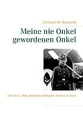 E-Book (epub) Meine nie Onkel gewordenen Onkel von Christoph W. Rosenthal
