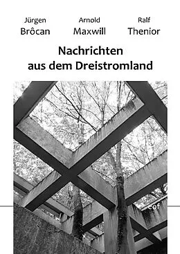 E-Book (epub) Nachrichten aus dem Dreistromland von Jürgen Brôcan, Arnold Maxwill, Ralf Thenior