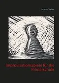 E-Book (epub) Improvisationsspiele für die Primarschule von Martin Keller