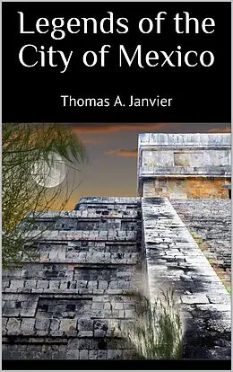 E-Book (epub) Legends of the City of Mexico von Thomas A. Janvier