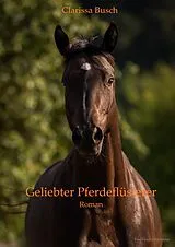E-Book (epub) Geliebter Pferdeflüsterer von Clarissa Busch
