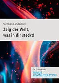 E-Book (epub) Praxis Kommunikation: Zeig der Welt, was in dir steckt! von Stephan Landsiedel