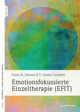 E-Book (epub) Emotionsfokussierte Einzeltherapie (EFIT) von Sue M. Johnson, T. Leanne Campbell