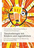 E-Book (epub) Traumatherapie mit Kindern und Jugendlichen von Patrick Fornaro, Nicole Szesny-Mahlau, Johanna Unterhitzenberger