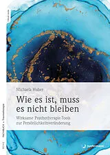 Kartonierter Einband Wie es ist, muss es nicht bleiben von Michaela Huber