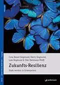 E-Book (epub) Zukunfts-Resilienz von Cora Besser-Siegmund, Harry Siegmund, Lola Siegmund